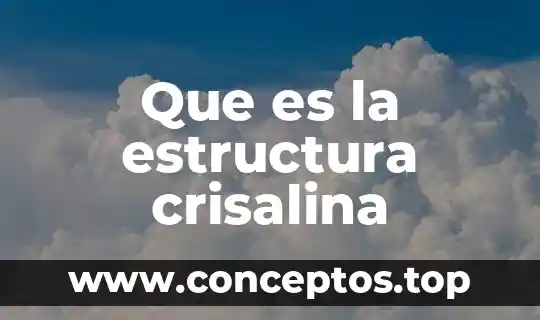 Que es la estructura crisalina
