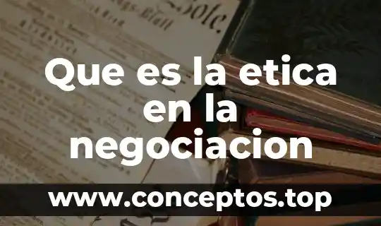 Que es la etica en la negociacion