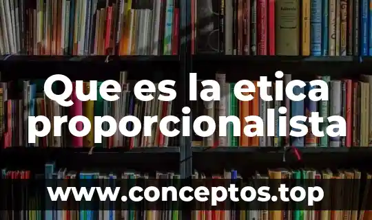 Que es la etica proporcionalista