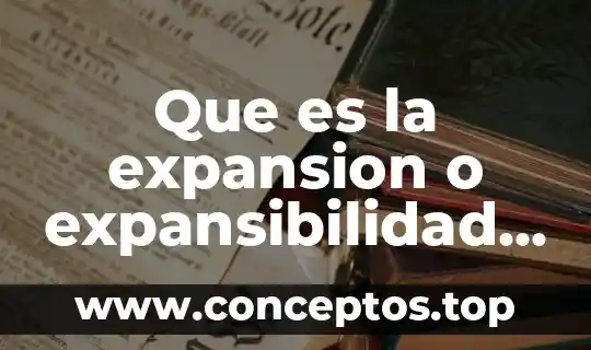 Que es la expansion o expansibilidad en quimica