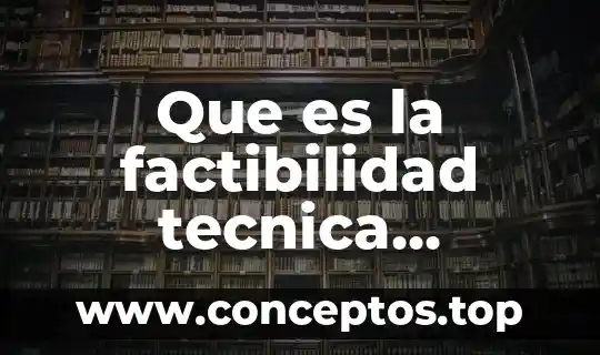 Que es la factibilidad tecnica economica de un proyecto