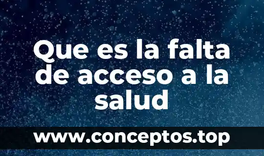 Que es la falta de acceso a la salud