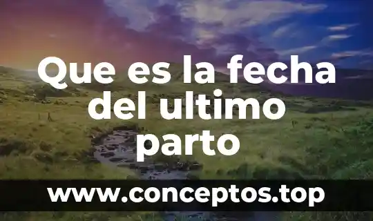 Que es la fecha del ultimo parto