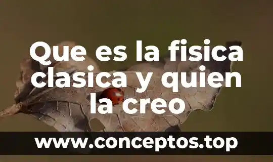 Que es el sueño americano y quien lo investiga 4 Que es la fisica clasica y quien la creo