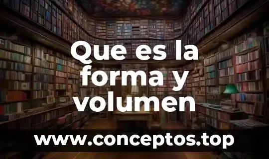 Que es forma figura y espacio 7 Que es la forma y volumen