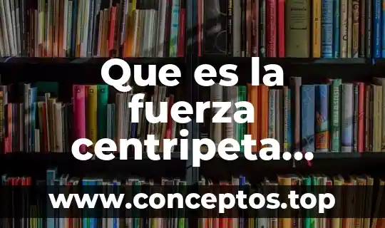 Qué es transacción comercial definición 4 Que es la fuerza centripeta definicion