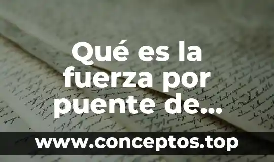 Qué es la fuerza por puente de hidrógeno