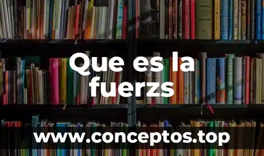 Que es la fuerzs