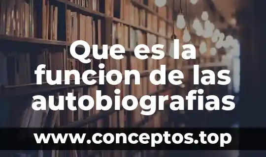 Que es la funcion de las autobiografias