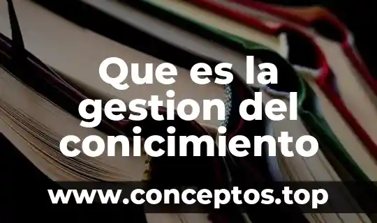 Que es la gestion del conicimiento