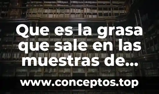Que es la grasa que sale en las muestras de sangre