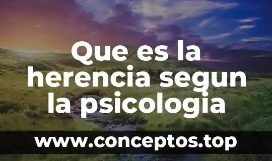 Que es la herencia segun la psicologia