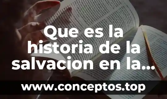 Que es la historia de la salvacion en la biblia