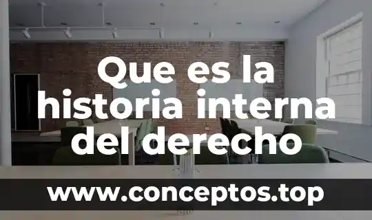 Que es historia significado 8 Que es la historia interna del derecho