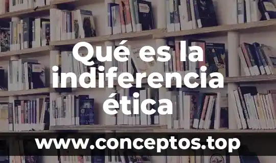 Que es etimología de etica 5 Qué es la indiferencia ética
