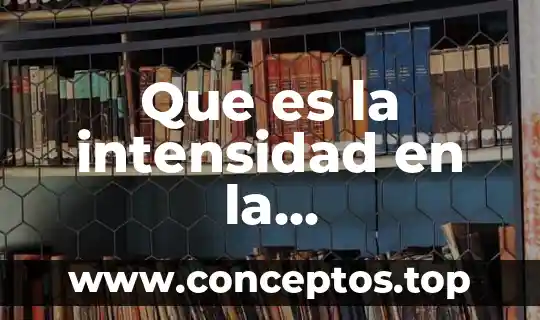 Que es la intensidad en la comunicacion