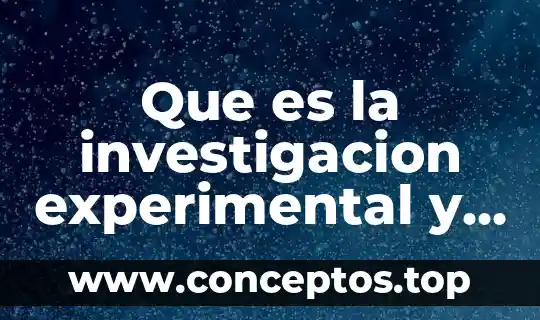Que es la investigacion experimental y sus caracteristicas