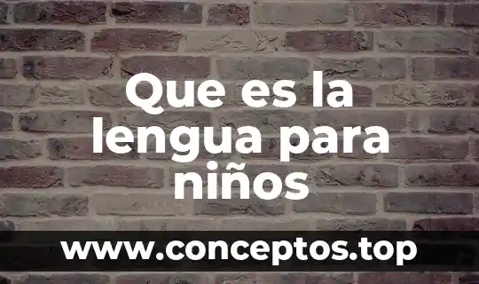Que es la lengua para niños