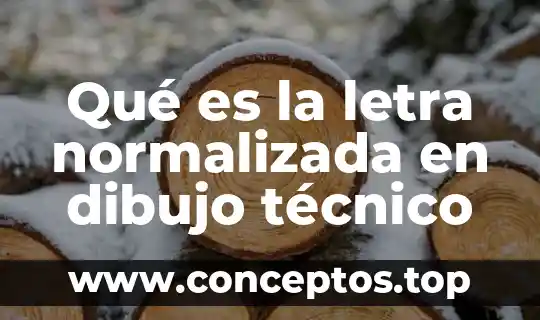 Qué es la letra normalizada en dibujo técnico