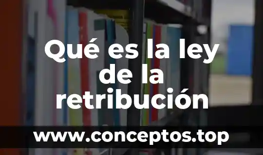 Qué es la ley de la retribución