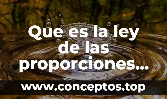 Que es la ley dentro del mundo griego 7 Que es la ley de las proporciones definidas o constantes