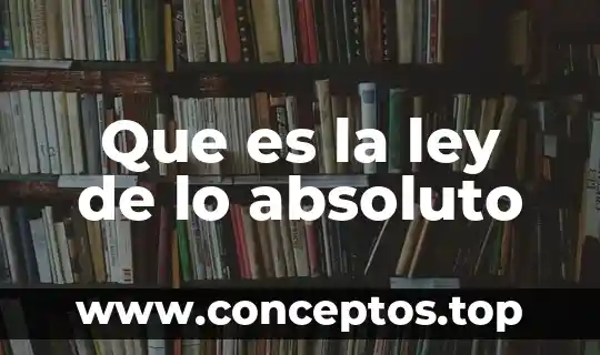 Que es la ley de lo absoluto