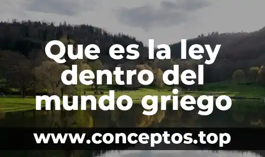Que es la norma o ley 093 6 Que es la ley dentro del mundo griego
