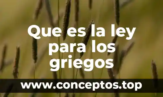 Que es la ley dentro del mundo griego 8 Que es la ley para los griegos