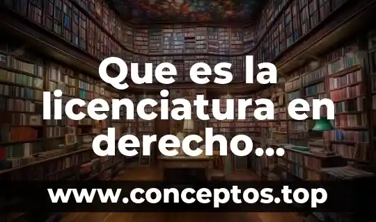 Que es la licenciatura en derecho juridico