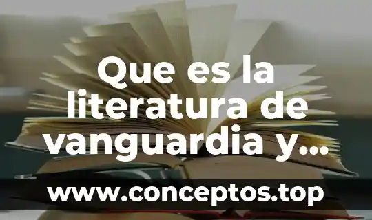 Que es la literatura de vanguardia y sus caracteristicas
