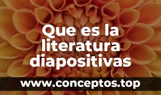 Que es la literatura diapositivas