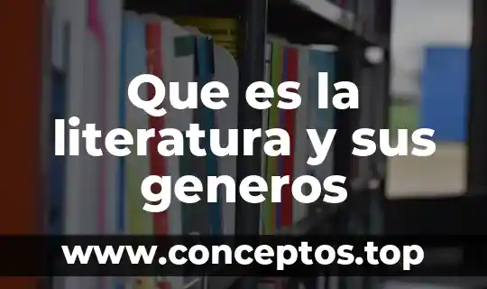 Que es la literatura y sus generos