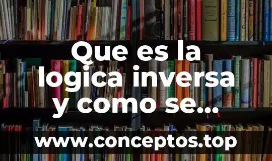 Qué es una tautología en lógica 8 Que es la logica inversa y como se aplica