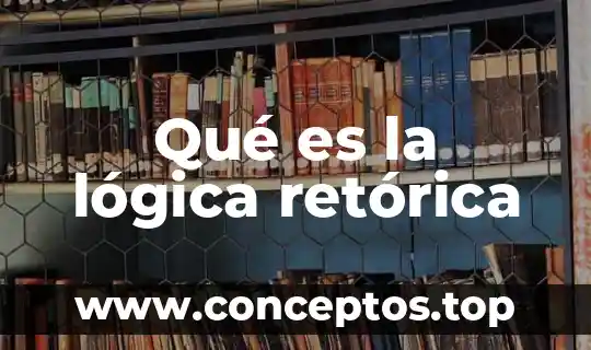 Qué es la lógica retórica