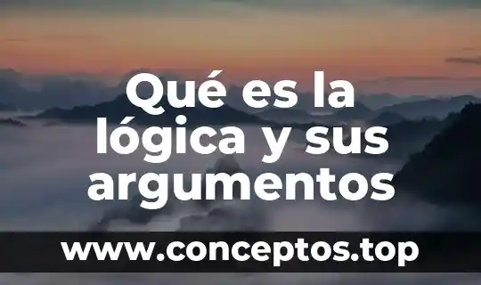 Qué es la lógica y sus argumentos