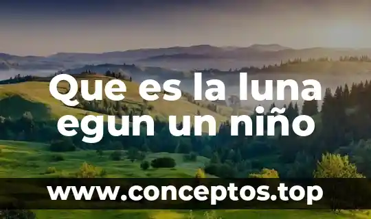 Que es la luna egun un niño