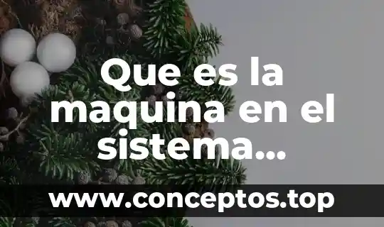 Que es la maquina en el sistema hombre maquina