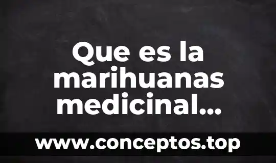 Que es la chaya planta medicinal 7 Que es la marihuanas medicinal resumen