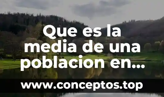 Que es la media de una poblacion en estadistica