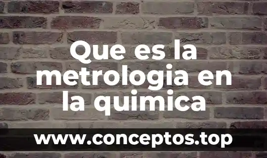 Que es la metrologia en la quimica