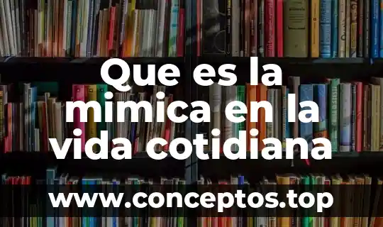 Qué es la muerte y la vida 8 Que es la mimica en la vida cotidiana