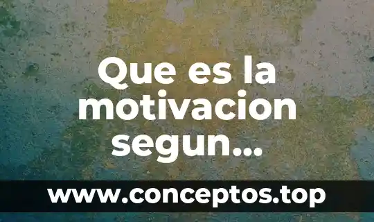 Que es el examen segun el autor 3 Que es la motivacion segun herzberg