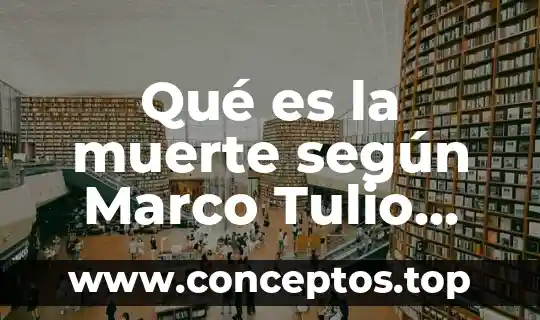 Que es una representaci贸n social segun mosovici 7 Qu茅 es la muerte seg煤n Marco Tulio Cicer贸n