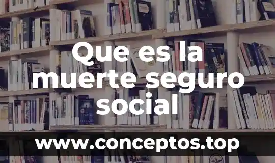 Que es la muerte seguro social