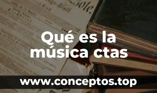 Que es la musica de la conquista 8 Qué es la música ctas
