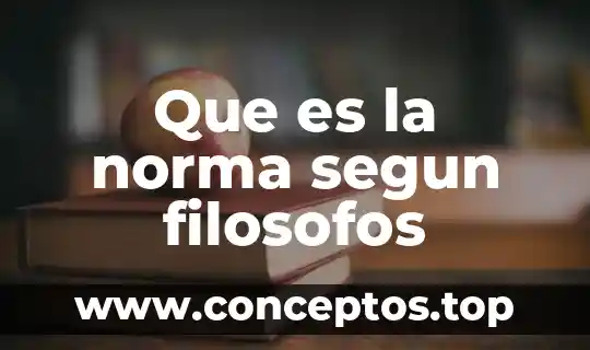 Que es la norma segun filosofos