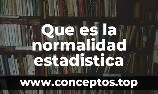 Que es la normalidad estadistica