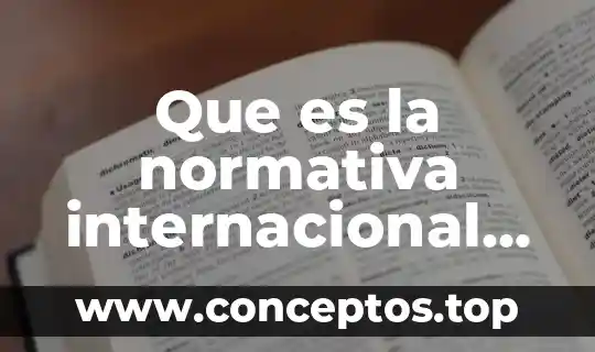 Que es la normativa internacional en bioetica