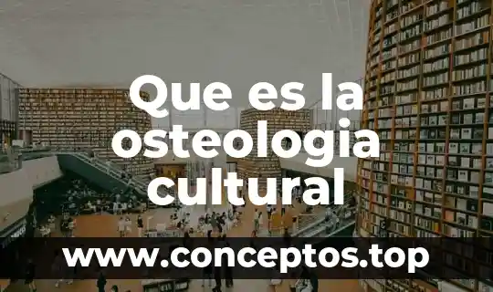 Que es el examen cultural del colegio militar 7 Que es la osteologia cultural