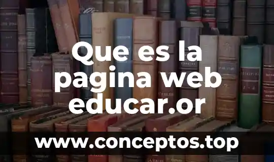 Que es lo que hace que una pagina sea dinamica 7 Que es la pagina web educar.or